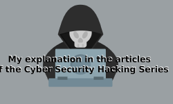 Featured image of post My explanation in the articles of the Cyber Security Hacking Series