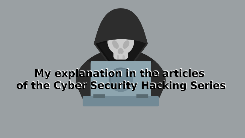 Featured image of post My explanation in the articles of the Cyber Security Hacking Series